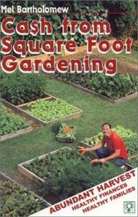 Abundant Harvest and Cash from Square Foot Gardening