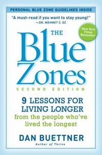The Blue Zones, Second Edition : 9 Lessons for Living Longer from the People Who've Lived the...