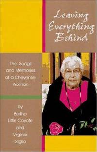 Leaving Everything Behind : The Songs and Memories of a Cheyenne Woman