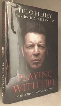 image of Playing with Fire; The Highest Highs and Lowest Lows of Theo Fleury