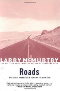 Roads : Driving America&#039;s Great Highways by Larry McMurtry - 2001-06-07