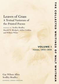 Leaves of Grass a Textual Variorum of the Printed Poems: Volume I: Poems Vol. I : 1855 1856