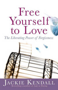 Free Yourself to Love: The Liberating Power of Forgiveness