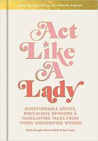 Act Like a Lady: Questionable Advice