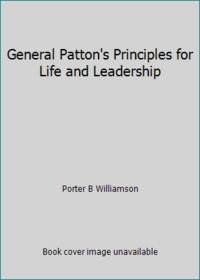 General Patton's Principles for Life and Leadership