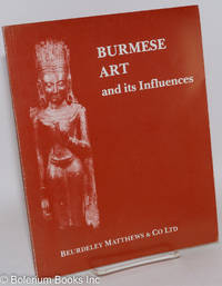 Burmese Art and its Influences: An Exhibition held at 16 Savile Row, London W. 1, 8th to 25th...