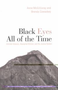Black Eyes All of the Time : Intimate Violence, Aboriginal Women, and the Justice System