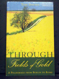 cover of Through Fields of Gold: A Pilgrimage from Berlin to Rome