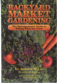 cover of BACKYARD MARKET GARDENING The Entrepreneur's Guide to Selling What You Grow