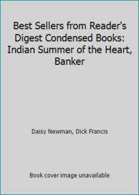 Best Sellers from Reader's Digest Condensed Books: Indian Summer of the Heart, Banker