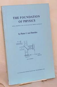 image of The foundation of physics with a proposal for a fundamental theory of physics