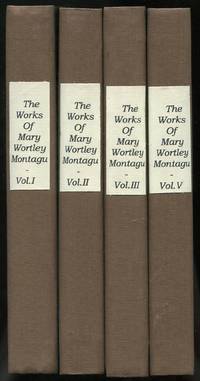 image of The Works of the Right Honourable Lady Mary Wortley Montagu, Including Her Correspondence, Poems, and Essays: In Five Volumes (Incomplete)