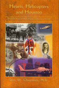 Hearts, Helicopters and Houston: Fifty Golden Years of Heart Disease as Seen by an Insider by Don W Chapman
- Signed First Edition
- 1996
- from Bookmarc's (SKU: EC35805BB)