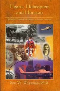 Hearts, Helicopters and Houston: Fifty Golden Years of Heart Disease as Seen by an Insider