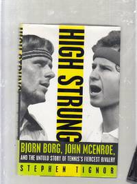 High Strung: Bjorn Borg, John McEnroe, and the Untold Story of Tennis's Fiercest Rivalry