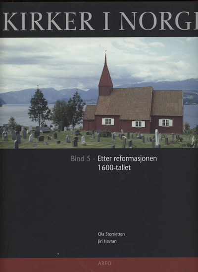 Kirker i Norge. Bind 5:  Etter reformasjonen.…