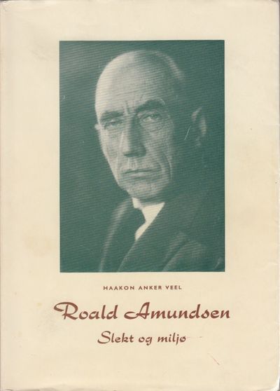 Roald Amundsen. Slekt og miljø. Av Haakon Anker…