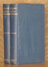 THE DAWN OF ITALIAN INDEPENDENCE, ITALY FROM THE CONGRESS OF VIENNA 1814 TO THE FALL OF VENICE...