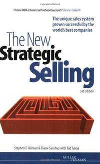 The New Strategic Selling: The Unique Sales System Proven Successful by the World's Best...