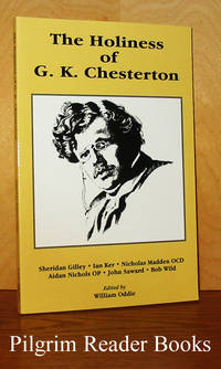 The Holiness of G. K. Chesterton. by Oddie, William. (editor) - 2010