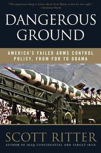 Dangerous Ground: America&acirc;s Failed Arms Control Policy, from FDR to Obama