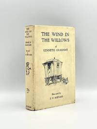 The Wind in the Willows [First E. H. Shepard Edition]