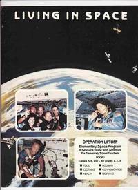 image of Living in Space: Operation Liftoff. Elementary Space Program. Book 1. Levels A, B, C (EP-222)