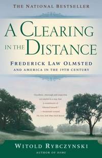 A Clearing in the Distance : Frederick Law Olmsted and America in the 19th Century