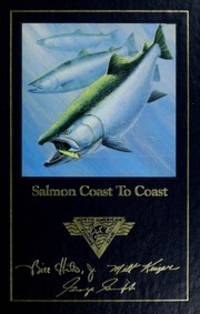 image of Salmon Coast To Coast. The Complete Angler's Library