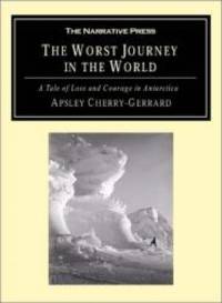image of The Worst Journey in the World: A Tale of Loss and Courage in Antarctica