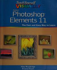 Teach Yourself VISUALLY Photoshop Elements 11