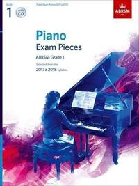 Piano Exam Pieces 2017 & 2018, ABRSM Grade 1, with CD: Selected from the 2017 & 2018...