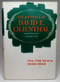 JOURNALS OF DAVID E. LILIENTHAL: The TVA Years, 1939-1945 by Lilienthal, David E - 1964