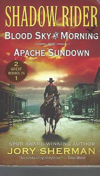 Shadow Rider: Blood Sky at Morning and Shadow Rider: Apache Sundown: Two Classic Westerns by Sherman, Jory - 2018-10-30