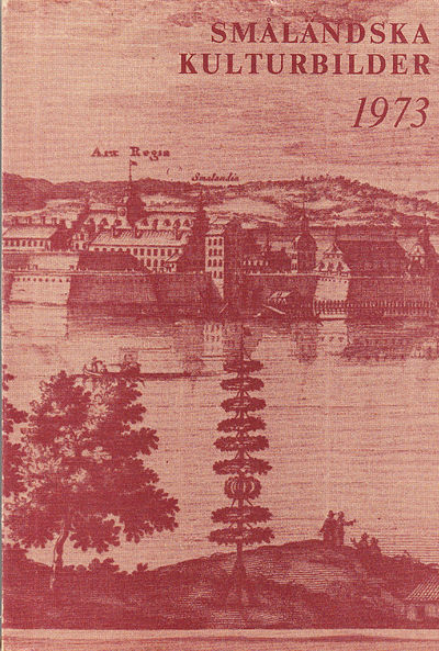 Småländska kulturbilder 1973. [Utg. av]…