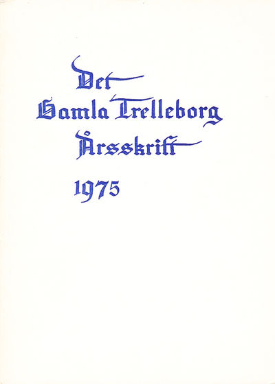 Det gamla Trelleborg. Årsskrift 1975.
