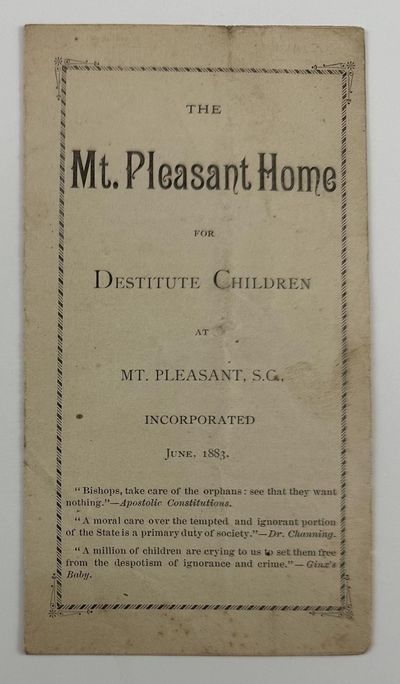 The Mt. Pleasant Home for Destitute Children at Mt. Pleasant, S.C., Incorporated June, 1883