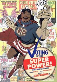 Voting is Your Super Power!; Comic Books of the Past Rally Us to Vote Today