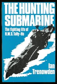 image of THE HUNTING SUBMARINE: THE FIGHTING LIFE OF HMS TALLY-HO.