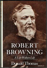 Robert Browning: A Life Within Life