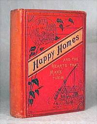 image of Happy Homes And The Hearts That Make Them, Or Thrifty People And Why They Thrive