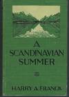 A Scandinavian Summer: Impressions of Five Months in Denmark, Finland, Sweden, Norway, and Iceland