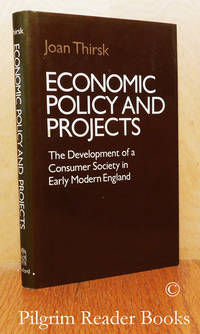 Economic Policy and Projects: The Development of a Consumer Society in  Early Modern England. by Thirsk, Joan - 1978