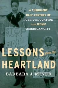 Lessons from the Heartland : A Turbulent Half-Century of Public Education in an Iconic American City