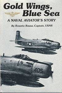 Gold Wings, Blue Sea : A Naval Aviator's Story