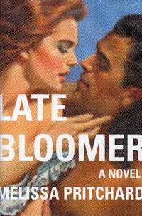 Late Bloomer by Melissa Pritchard - Signed First Edition - 2004 - from Bill Leone, Bookseller ABAA (SKU: 6608)