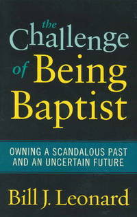 The Challenge of Being Baptist: Owning a Scandalous Past and an Uncertain Future