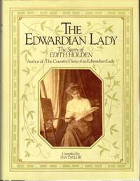 The Edwardian Lady: The Story of Edith Holden by Holden, Edith) Taylorm, Ina (Comp.) - 1980