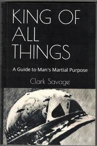 The King of All Things: A Guide to Man's Martial Purpose