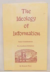 The ideology of information, some considerations for academic librarians